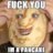 Fuck you i'm a pancake.